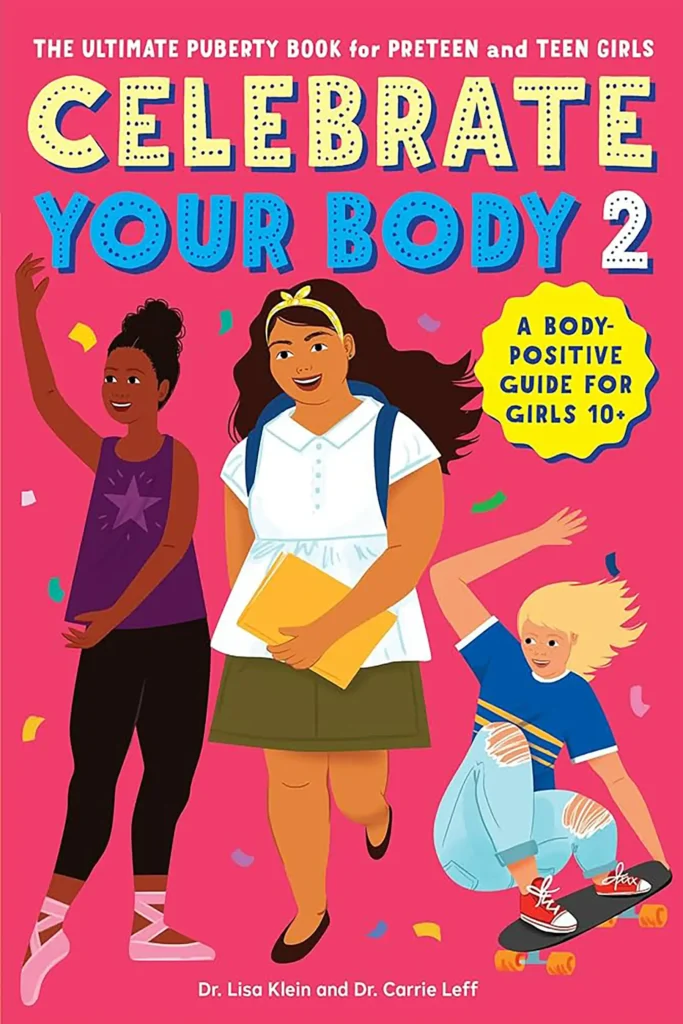 Cover of the book "Celebrate Your Body 2: The Ultimate Puberty Book for Preteen and Teen Girls" by Dr. Lisa Klein & Dr. Carrie Leff