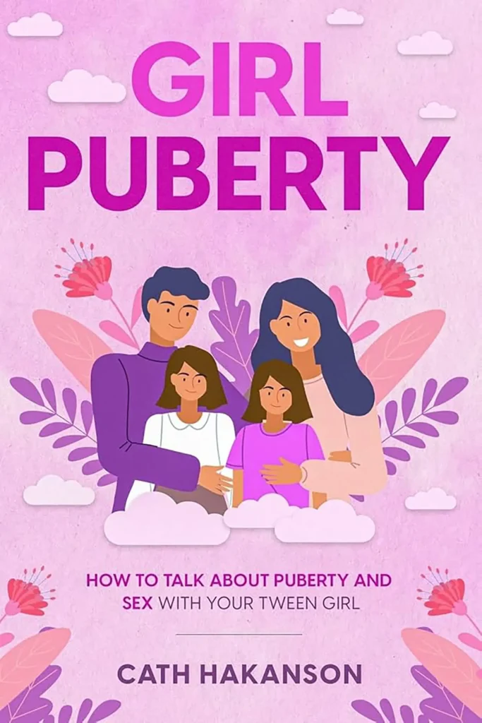 Cover of the book "Girl Puberty: How to Talk about Puberty and Sex with your Tween Girl" by Cath Hankanson