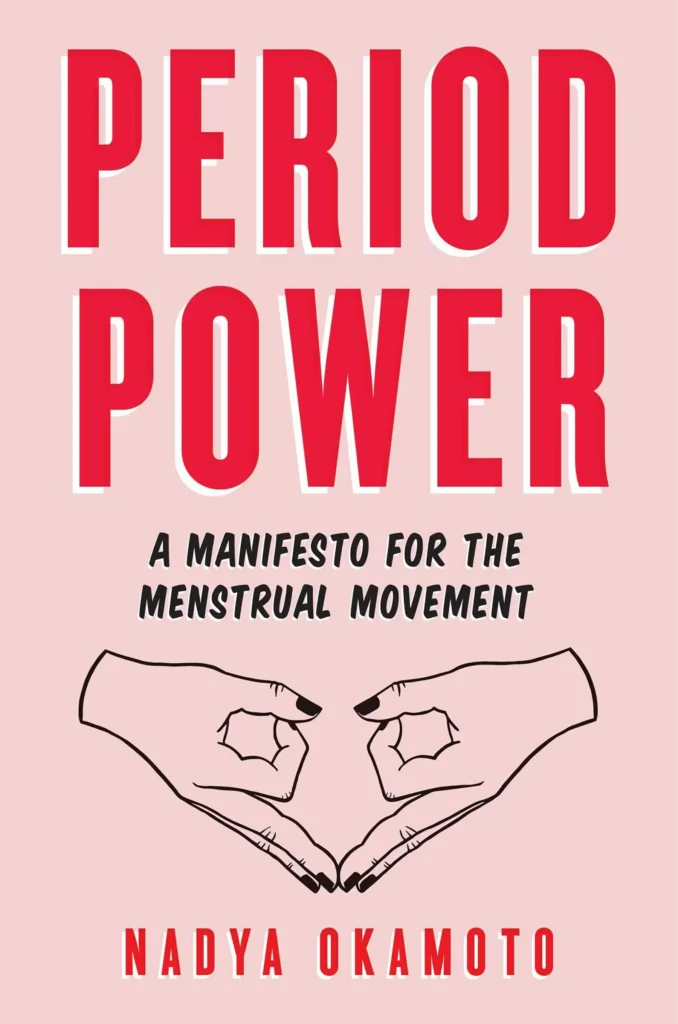 Cover of the book "Period Power: A Manifesto for the Menstrual Movement" by Nadya Okamoto