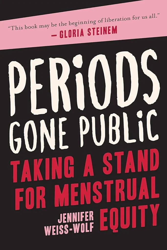 Cover of the book "Periods Gone Public: Taking a Stand For Menstrual Equity" by Jennifer Weiss-Wolf