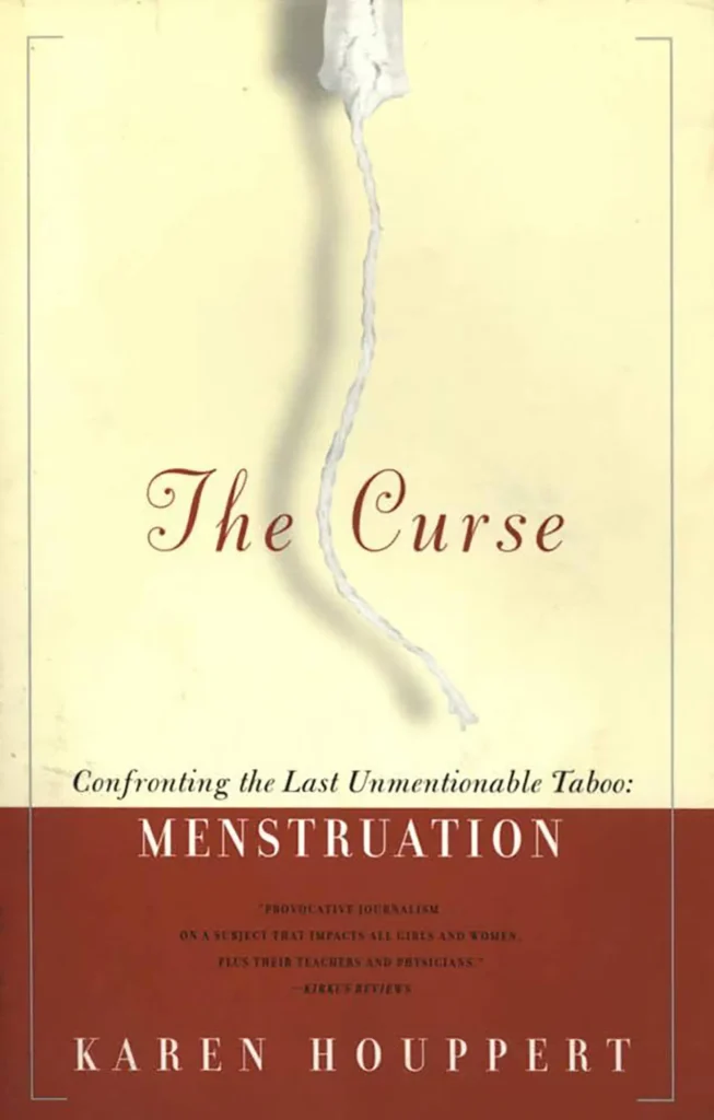 Cover of the book "The Curse: Confronting the Last Unmentionable Taboo: Menstruation" by Karen Houppert