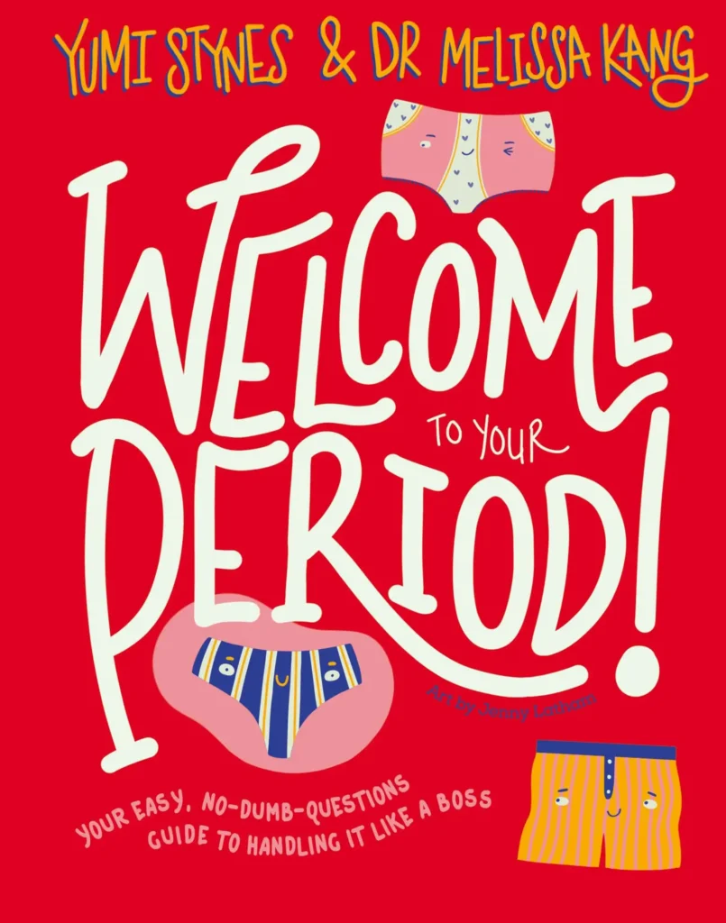 Cover of the book "Welcome to your Period!" by Yumi Stynes & Dr. Melissa Kang